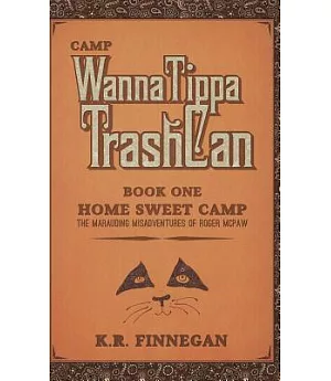 Camp Wannatippatrashcan: The Marauding Misadventures of Roger Mcpaw