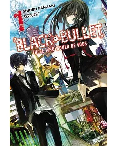 Black Bullet 1: Those Who Would Be Gods
