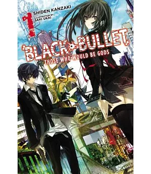 Black Bullet 1: Those Who Would Be Gods