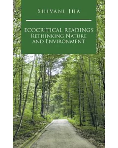 Ecocritical Readings Rethinking Nature and Environment