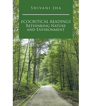 Ecocritical Readings Rethinking Nature and Environment