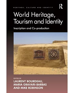 World Heritage, Tourism and Identity: Inscription and Co-production