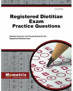 Registered Dietitian Exam Practice Questions: Dietitian Practice Tests & Review for the Registered Dietitian Exam