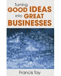 Turning Good Ideas into Great Businesses