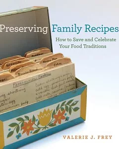 Preserving Family Recipes: How to Save and Celebrate Your Food Traditions