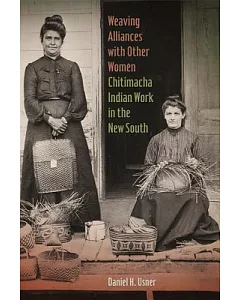 Weaving Alliances With Other Women: Chitimacha Indian Work in the New South