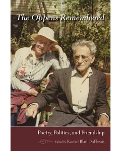 The Oppens Remembered: Poetry, Politics, and Friendship