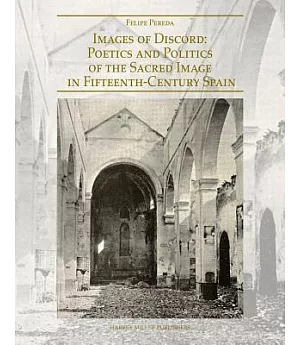 Images of Discord: Poetics and Politics of the Sacred Image in Fifteenth-century Spain