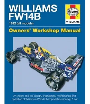 Haynes Williams FW14B Manual 1992 All Models: Owner’s Workshop Manual, An Insight Into the Design, Engineering, Maintenance and