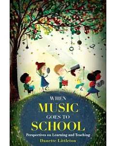 When Music Goes to School: Perspectives on Learning and Teaching