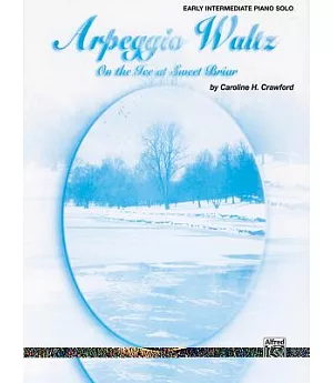 Arpeggio Waltz: On the Ice at Sweet Briar, Sheet, Early Intermediate Piano Solo