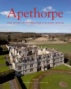 Apethorpe: The Story of an English Country House