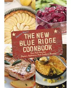 The New Blue Ridge Cookbook: Farm Fresh Food from Virginia’s Highlands to North Carolina’s Mountains