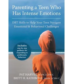 Parenting a Teen Who Has Intense Emotions: DBT Skills to Help Your Teen Navigate Emotional & Behavioral Challenges