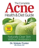 The Complete Acne Health & Diet Guide: Naturally Clear Skin Without Antibiotics