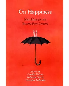 On Happiness: New Ideas for the Twenty-First Century