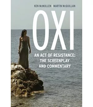 OXI: An Act of Resistance: The Screenplay and Commentary