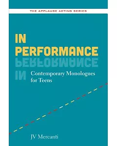 In Performance: Contemporary Monologues for Teens
