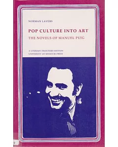 Pop Culture into Art: The Novels of Manuel Puig