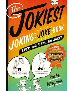 The Jokiest Joking Joke Book Ever Written . . . No Joke!: 2,001 Brand-New Side-Splitters That Will Keep You Laughing Out Loud!
