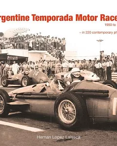 The Argentine Temporada Motor Races 1950 to 1960: In 220 Contemporary Photos