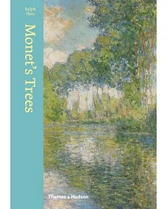 Monet’s Trees: Paintings and Drawings by Claude Monet