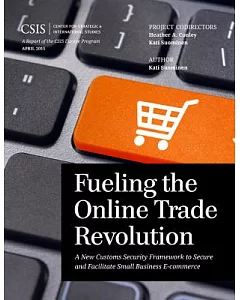 Fueling the Online Trade Revolution: A New Customs Security Framework to Secure and Facilitate Small Business E-Commerce