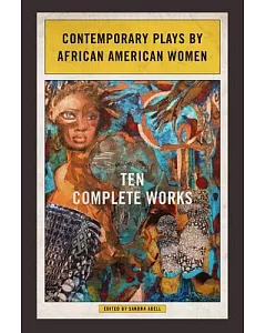 Contemporary Plays by African American Women: Ten Complete Works
