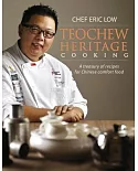 Teochew Heritage Cooking: A Treasury of Recipes for Chinese Comfort Food