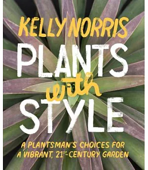Plants With Style: A Plantsman’s Choices for a Vibrant, 21st-Century Garden