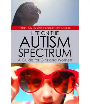 Life on the Autism Spectrum: A Guide for Girls and Women