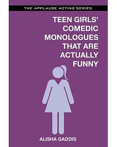 Teens Girls’ Comedic Monologues That Are Actually Funny