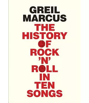 The History of Rock ’n’ Roll in Ten Songs