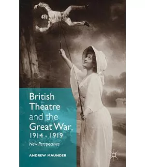 British Theatre and the Great War, 1914 – 1919: New Perspectives