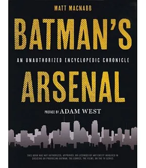 Batman’s Arsenal: An Unauthorized Encyclopedic Chronicle
