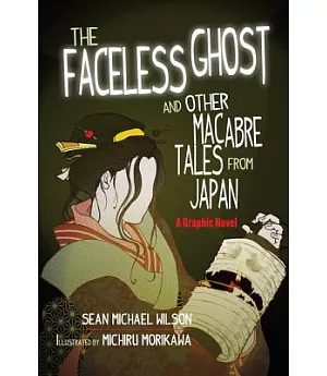 The Faceless Ghost and Other Macabre Tales from Japan