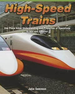 High-Speed Trains: Use Place Value Understanding and Properties of Operations to Add and Subtract