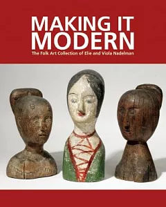 Making It Modern: The Folk Art Collection of Elie and Viola Nadelman