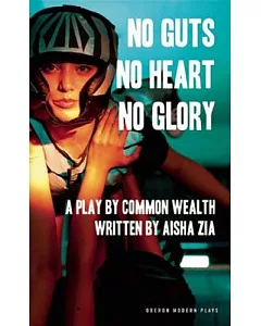 No Guts, No Heart, No Glory: A Play by Common Wealth