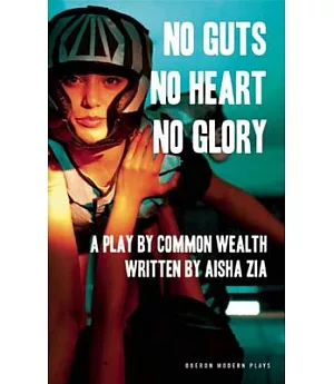 No Guts, No Heart, No Glory: A Play by Common Wealth