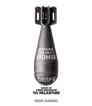 Before the Next Bomb Drops: Rising Up from Brooklyn to Palestine