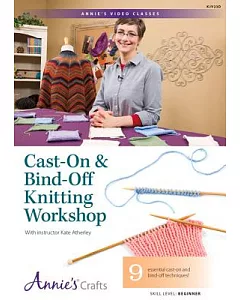 Cast-On & Bind-Off Knitting Workshop: 9 Essential Cast-On and Bind-Off Techniques!