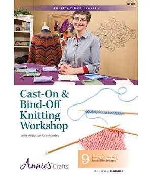 Cast-On & Bind-Off Knitting Workshop: 9 Essential Cast-On and Bind-Off Techniques!