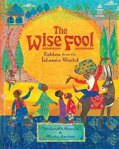The Wise Fool: Fables from the Islamic World