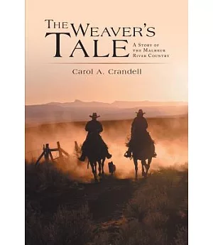 The Weaver’s Tale: A Story of the Malheur River Country