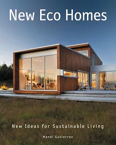 New Eco Homes: New Ideas for Sustainable Living