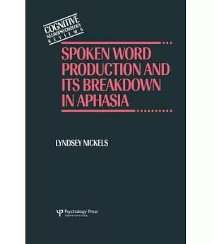 Spoken Word Production and Its Breakdown in Aphasia