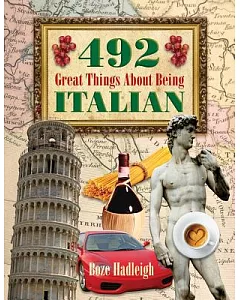 492 Great Things About Being Italian