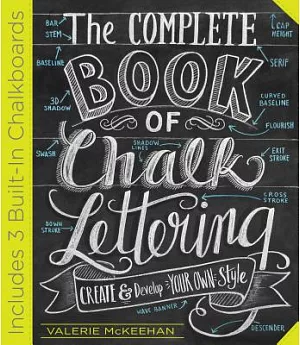 The Complete Book of Chalk Lettering: Create and Develop Your Own Style, Includes Chalk Board in Back of Book