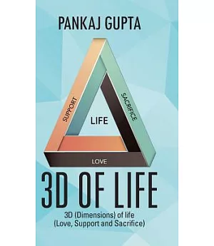 3d of Life: 3d (Dimensions) of Life (Love, Support and Sacrifice)